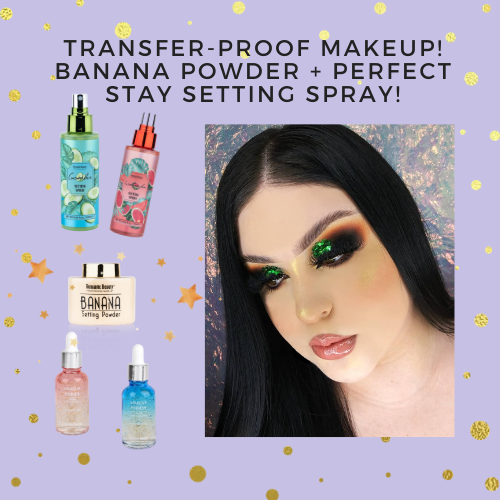 TRANSFER-PROOF YOUR MAKEUP WITH BANANA POWDER + PERFECT STAY SETTING SPRAY!
